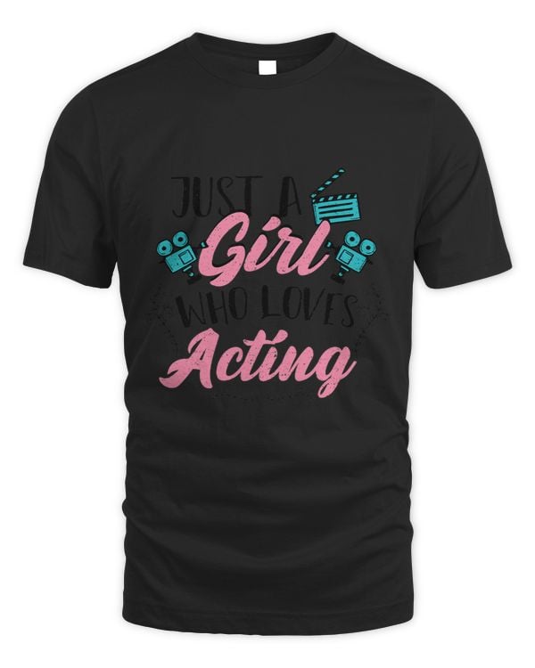 Womens Actor Just A Girl Who Loves Acting 2Acting Sayings