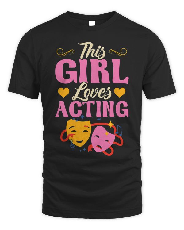This Girl Loves Acting - Theater T-Shirt