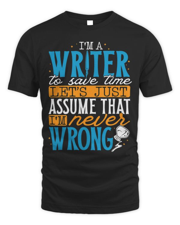 Writer Never Wrong Funny Writing Author Journalist Novelist