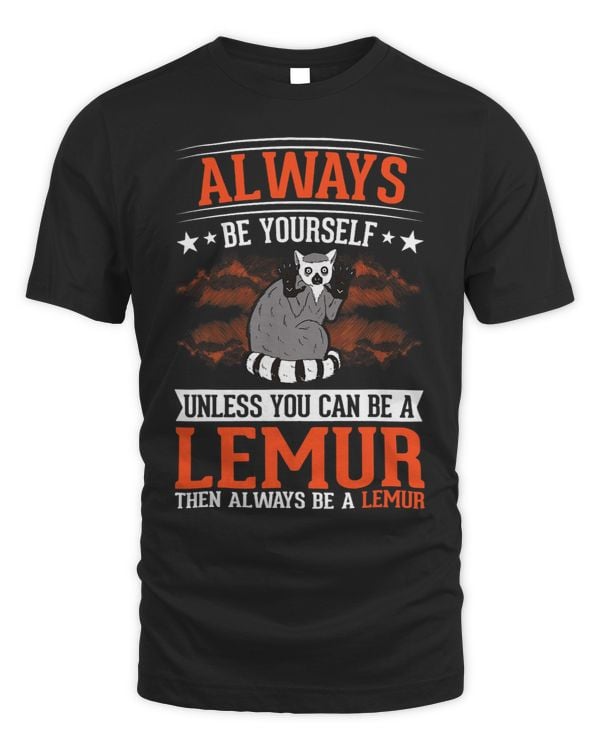 Always be yourself Unless you can be a Lemur23 5