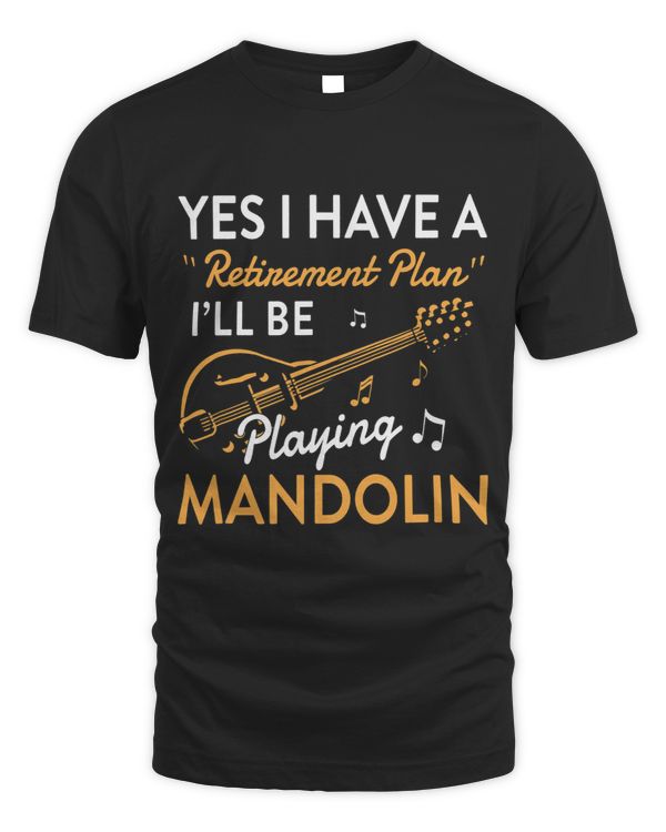 Yes I Have A Retirement Plan Playing Mandolin Funny