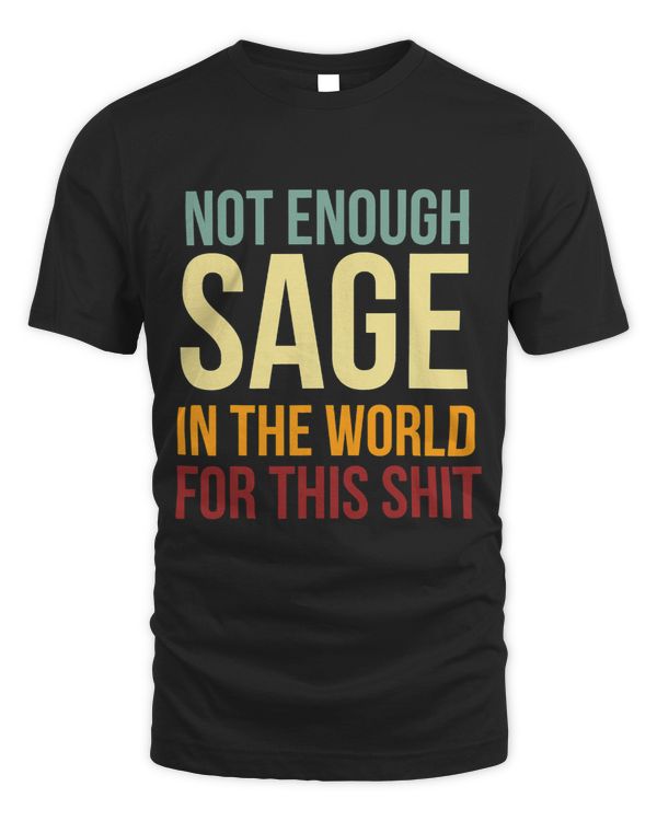 Not Enough Sage In The World For This Shit 87