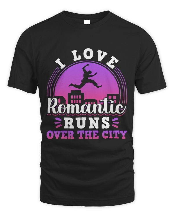 Parkour Freerunning Traceur Athlete I Love Romantic Runs