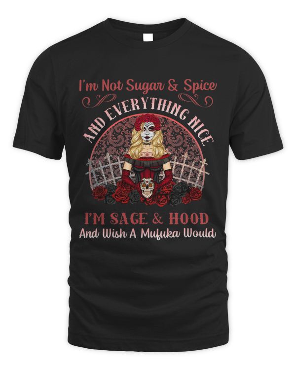 Womens Im Not Sugar 2Spices 2Everything is Nice Im Sage 2Hood
