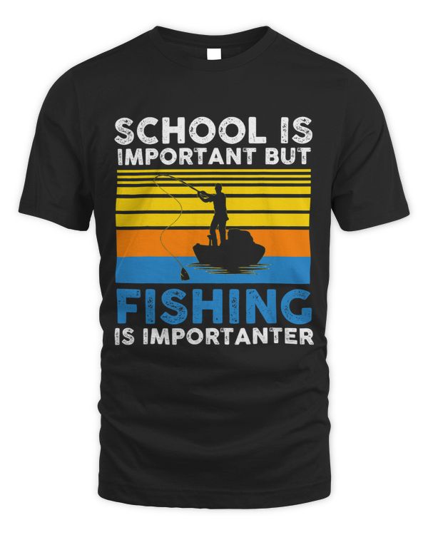 school is important but fishing is importanter Fisherman