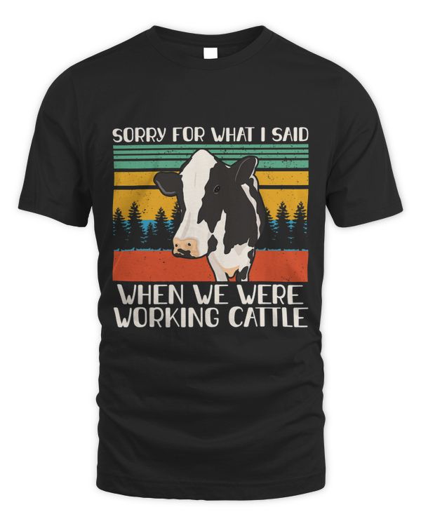 Sorry For What I Said When We Were Working Cattle