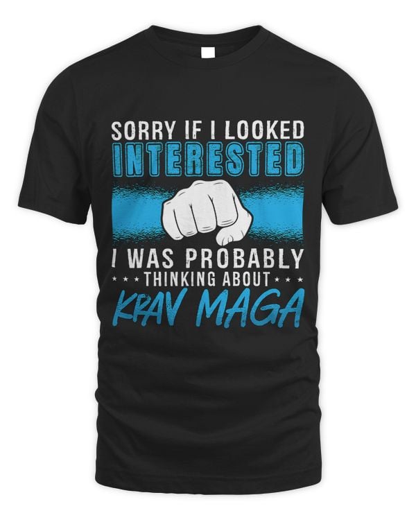 Sorry If I Looked Interested I was Military Combat Krav Maga