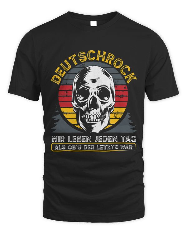We live every day as if the last one would Deutschrock