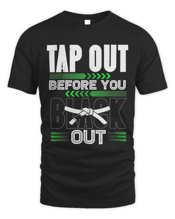 Tap Out Before You Black Out MMA BJJ Funny Jiu Jitsu