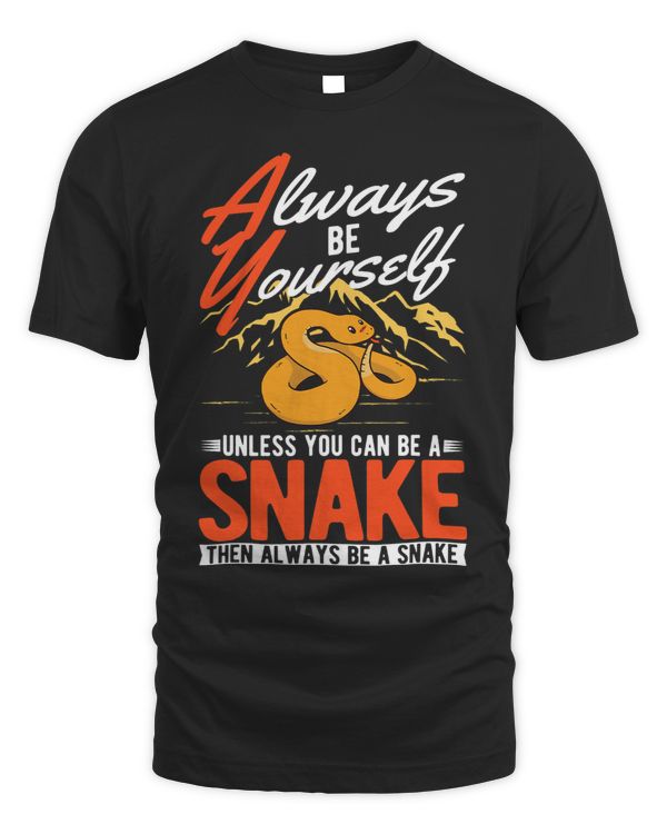 Always be yourself Unless you can be a Snake