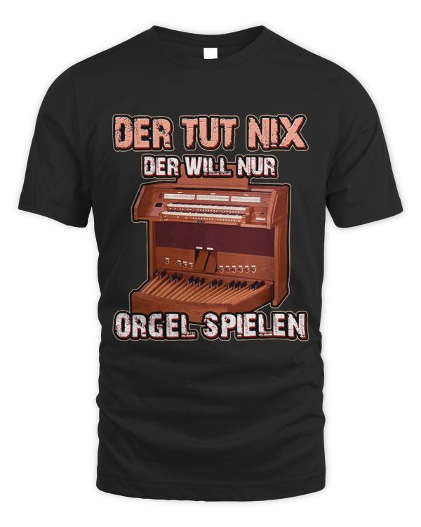 Tut nix will nur Orgel spiel saying orgelspieler organ