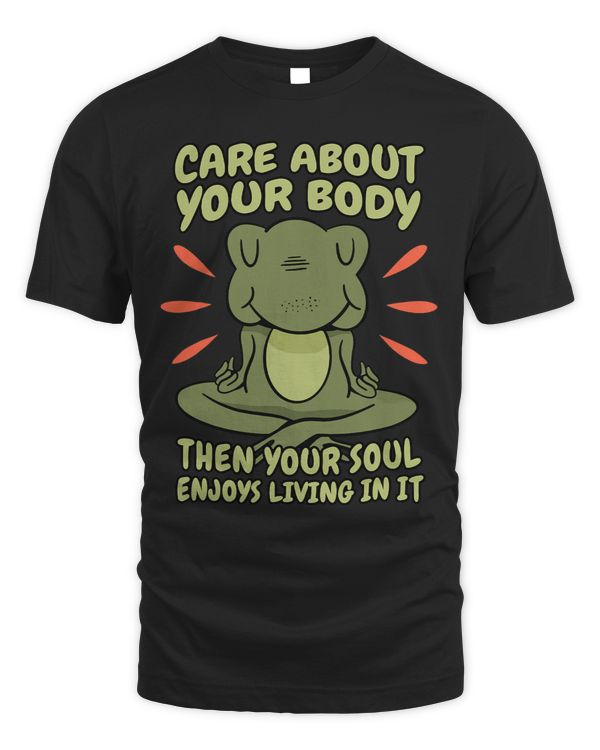 Care About Your Body Then Your Soul Enjoys Living it
