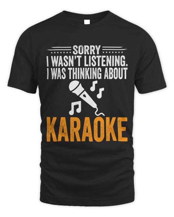 Sorry I Wasnt Listening I Was Thinking Karaoke Singer
