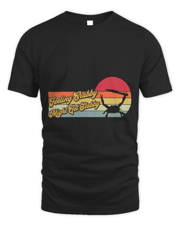 Feeling Crabby Might Get Stabby 2Crab Funny Sarcastic