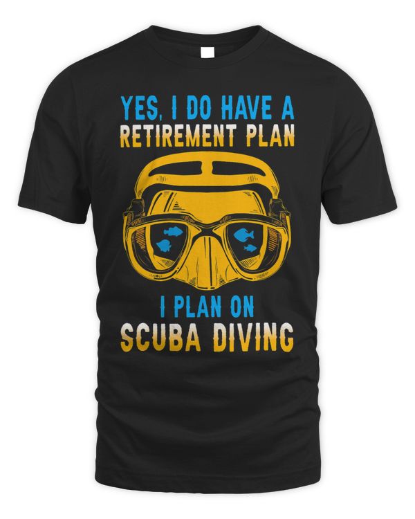 Yes I Do Have A Retirement Plan I Plan On Scuba Diving