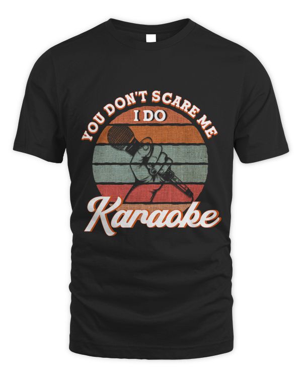 You Dont Scare Me I Do Karaoke Singing