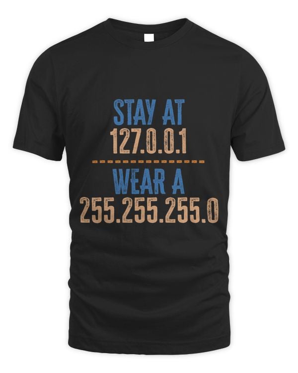 Stay At 127.0.0.1 Wear A 255.255.255.0 Funny IT Coding