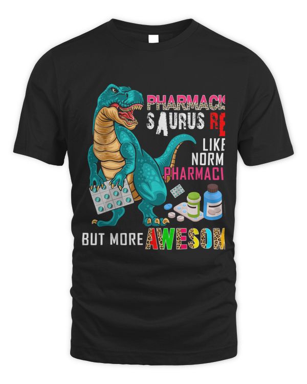 Pharmacist Saurus Rex Only More Awesome Funny Pharmacist
