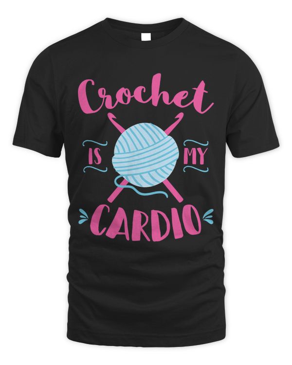 Crochet Is My Cardio Funny Crocheting Needlework Hobby Gift