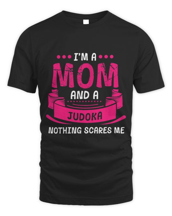 Womens Im A Mom And Judoka Nothing Scares Me Funny Judo MMA