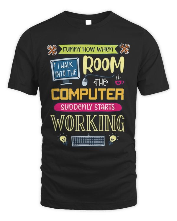 Funny How When I Walk Into The Room The Computer Suddenly
