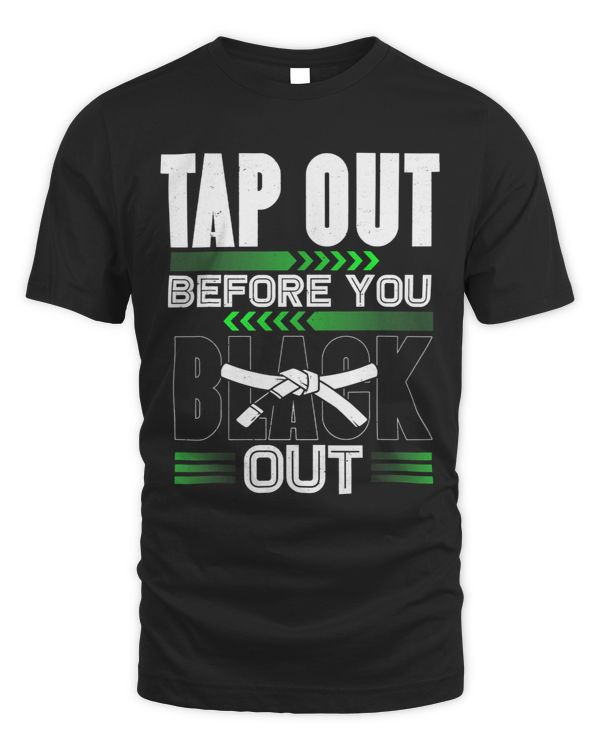 Tap Out Before You Black Out MMA BJJ Funny Jiu Jitsu