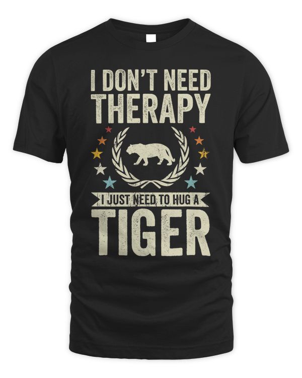Dont Need Therapy Just Hug Tiger