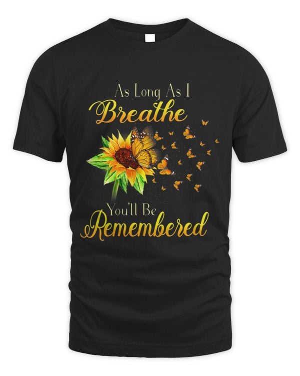 As Long As I Breathe Youll Be Remembered Sun Flower