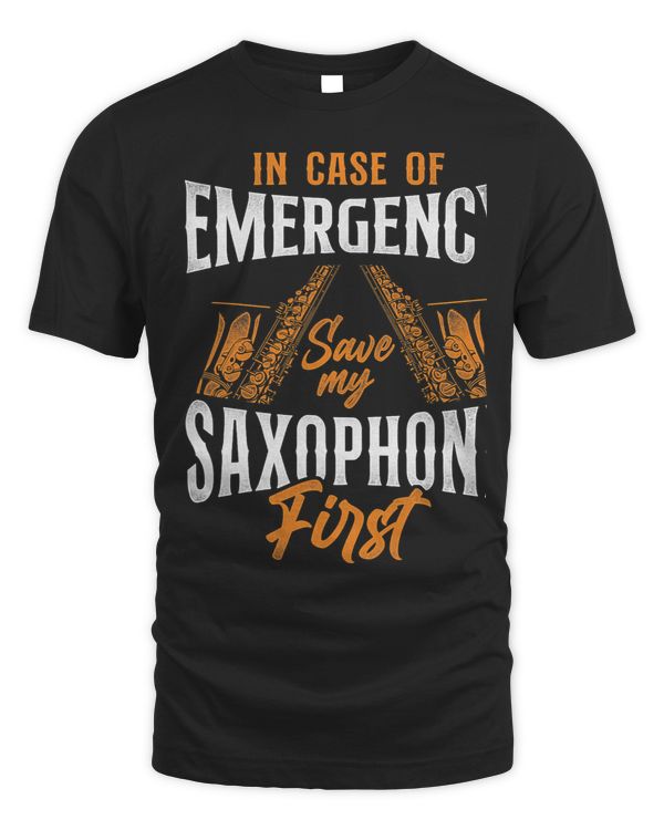 Saxophone In Case Of Emergency Save My Saxophone First
