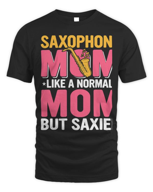 Saxophone Mom Like A Normal Mom But Saxier Saxophonist Sax