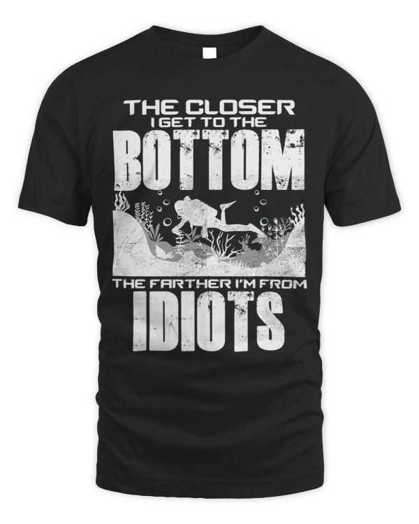 The Closer I Get To The Bottom The Farther Im From Idiots