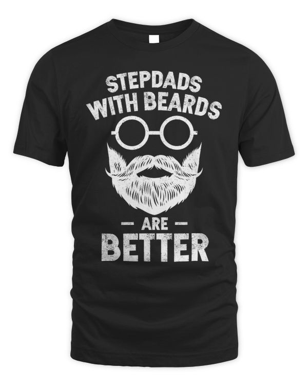 Stepdads with Beards are Better Bearded Man Fathers Day