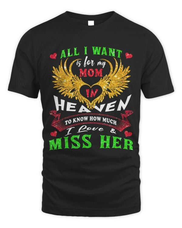 All I Want Is For My Mom In Heaven To Know I Love 2Miss You
