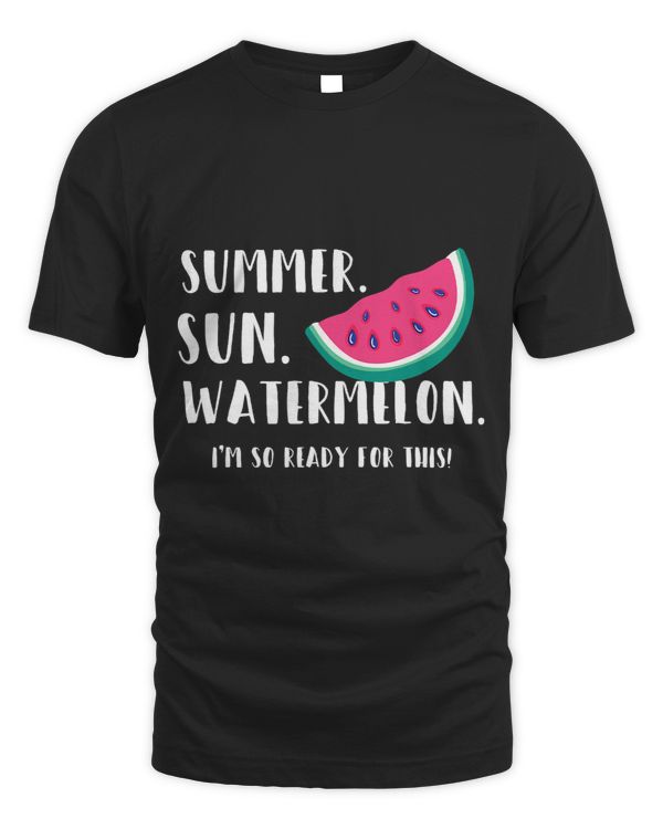 Funny Summer Sun Watermelon So Ready For This Vacation