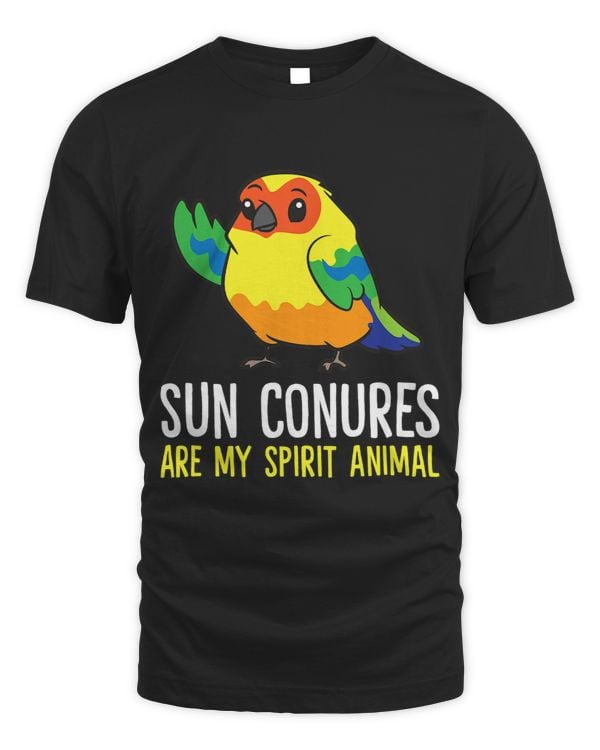 Funny Sun Conure Lover Sun Conures Are My Spirit Animal 1