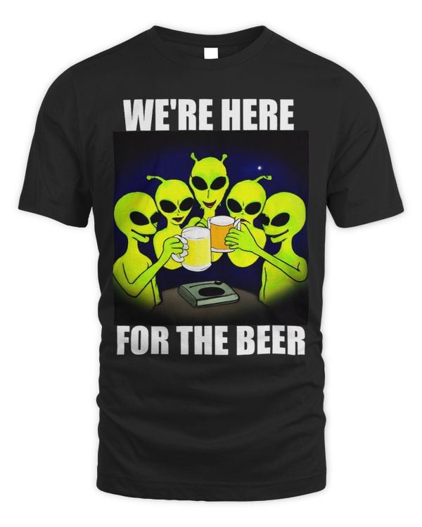 Funny Were Here For The Beer Alien Party