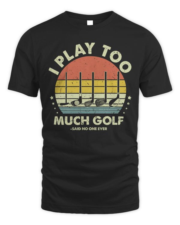 I play too much golf