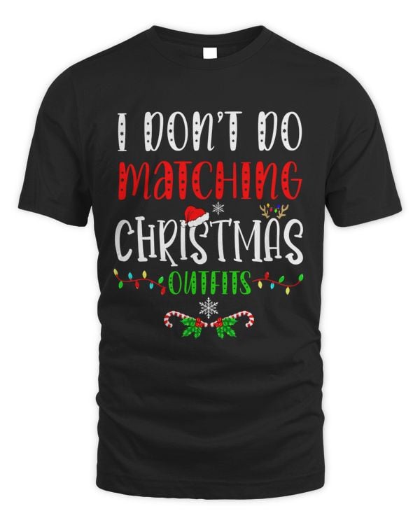 I Dont Do Matching Christmas Outfit
