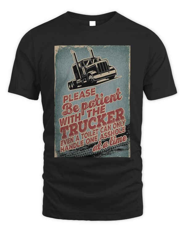 Official 300 Trucks Be Patient With The Trucker even a toilet can only handle one asshole at a time