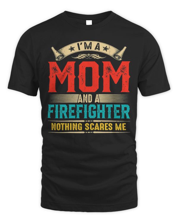 Womens I'm A Mom And A Firefighter Funny Mother's Day Mama Vintage T-Shirt