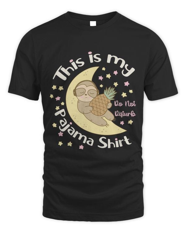 This Is My Pajama Shirt Sleepy Sloth Moon Pineapple