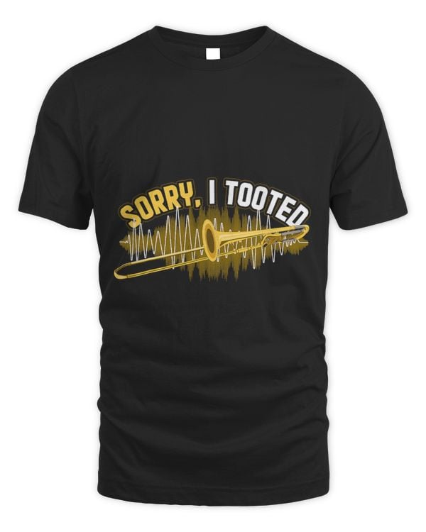 Trombone Lover Funny Trombonist Gift Sorry I Tooted Trombone 1