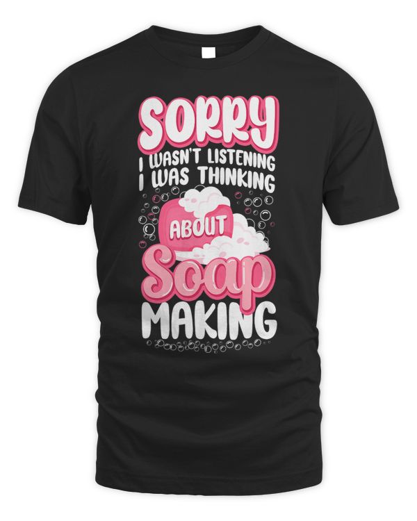 Soap Making Crafting Sorry I Wasnt Listening I Was Thinking