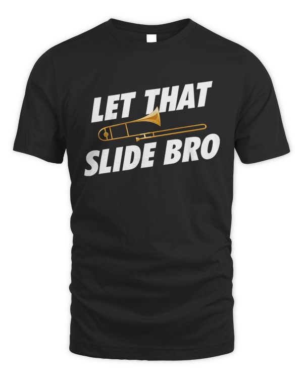 Trombone Shirt Let That Slide Bro, Trombone Player Gift, Trombone Instructor Shirt, Trombone Lover Gift, Musician Shirt, Trombone Outfit, Trombone Band