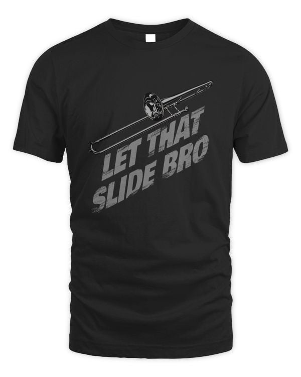 Let That Slide Bro! Trombone