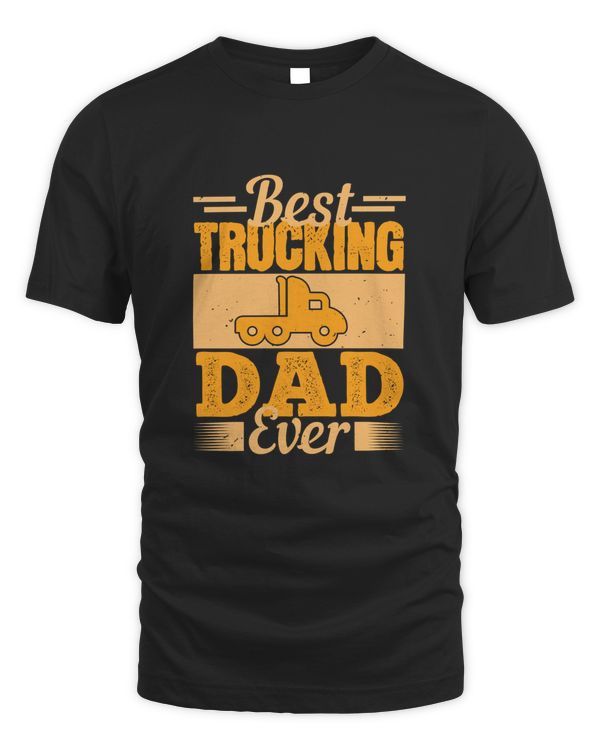 Best Trucking Dad Ever Trucker Shirt - Trucker Gifts - Funny & Sarcastic Vintage Distressed T-Shirt For Big Rig Drivers