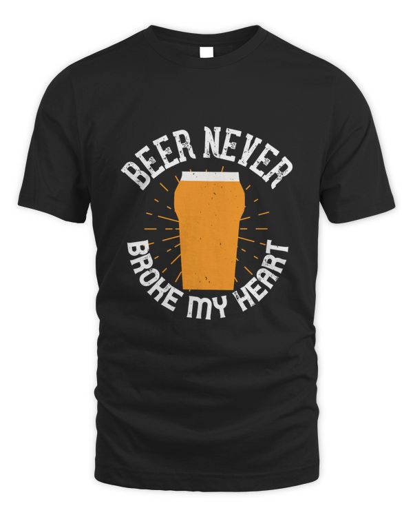 Beer Never Broke My Heart Beer Shirt For Beer Lover With Free Shipping, Great Gift For Fathers Day