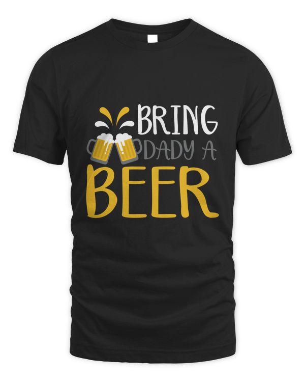 Bring A Dady Beer Beer Shirt For Beer Lover With Free Shipping, Great Gift For Fathers Day