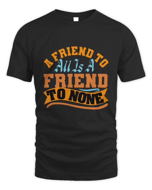 A Friend To All Is A Friend To None Bestie Gift, Best Friend Gift, Best Friend T Shirt, Bestie Shirt, Best Friend Shirt, Friendship Gift, Best Friend Birthday Gift, Friendship