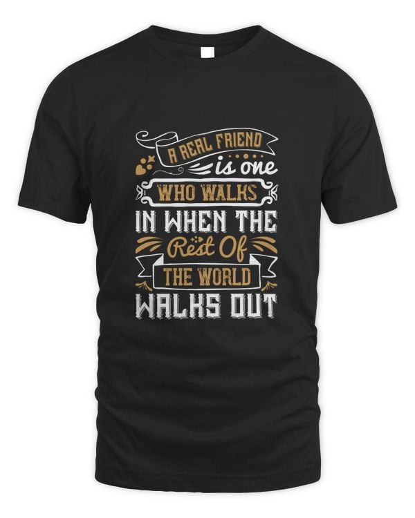 A Real Friend Is One Who Walks In When The Rest Of The World Walks OutBestie Shirt, Best Friend Shirt, Friendship Gift, Best Friend Birthday Gift, Friendship
